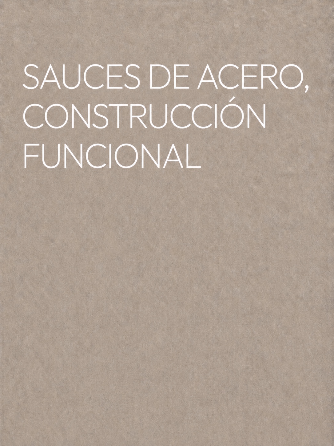 Sauces de Acero, Construcción Funcional